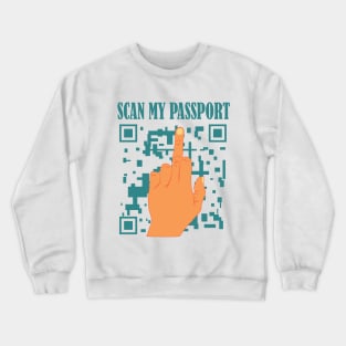 You can scan my passport right now Crewneck Sweatshirt